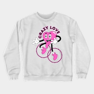 Crazy love Crewneck Sweatshirt